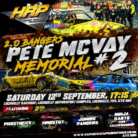 Saturday 12th September 2026 - Featuring the 2.0 Banger Pete McVay Memorial, Junior Bangers, Ninja Karts Fife Championshp, Ministox and ProStocks.<br />
<br />
Under 10 GO FREE